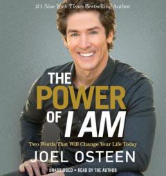 The Power of I Am: Two Words That Will Change Your Life Today by Joel Osteen Paperback Book