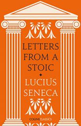 Letters from a Stoic (Collins Classics) by Lucius Annaeus Seneca Paperback Book