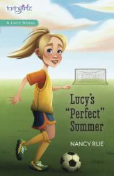 Lucy's Perfect Summer by Nancy N. Rue Paperback Book