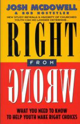 Right From Wrong by Josh McDowell Paperback Book