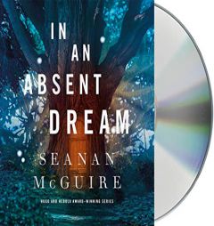 In an Absent Dream (Wayward Children) by Seanan McGuire Paperback Book