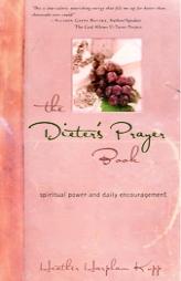The Dieter's Prayer Book: Spiritual Power and Daily Encouragement by Heather Kopp Paperback Book