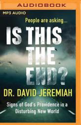 Is This the End?: Signs of God's Providence in a Disturbing New World by David Jeremiah Paperback Book