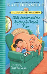 Stella Endicott and the Anything-Is-Possible Poem: Tales from Deckawoo Drive, Volume Five by Kate DiCamillo Paperback Book