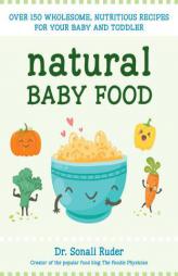 Natural Baby Food: Over 125 Recipes for a Healthy Baby by Sonali Ruder Paperback Book