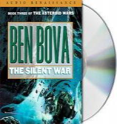 The Silent War: Book III of The Asteroid Wars by Ben Bova Paperback Book