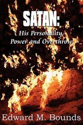Satan: His Personality, Power and Overthrow by E. M. Bounds Paperback Book