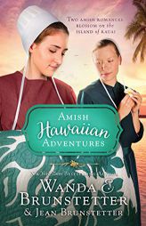 The Amish Hawaiian Adventures: Two Amish Romances Blossom on the Island of Kauai by Wanda E. Brunstetter Paperback Book