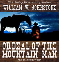 Ordeal of the Mountain Man (The Last Mountain Man Series) by William W. Johnstone Paperback Book