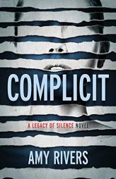 Complicit (A Legacy of Silence) by Amy Rivers Paperback Book