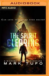 The Spirit Clearing (Michael Talbot Adventures) by Mark Tufo Paperback Book