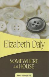 Somewhere in the House: Henry Gamadge #10 by Elizabeth Daly Paperback Book
