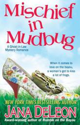 Mischief in Mudbug (Ghost-in-Law Series) (Volume 2) by Jana DeLeon Paperback Book