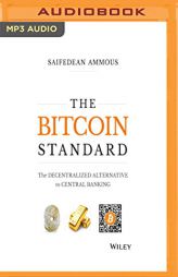 The Bitcoin Standard: The Decentralized Alternative to Central Banking by Saifedean Ammous Paperback Book