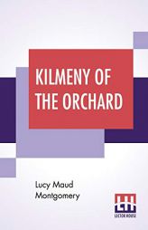 Kilmeny Of The Orchard by Lucy Maud Montgomery Paperback Book