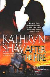 After the Fire by Kathryn Shay Paperback Book
