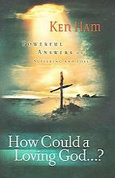 How Could a Loving God? by Ken Ham Paperback Book