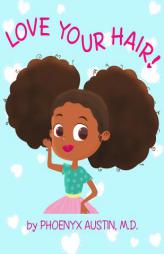 Love Your Hair by Phoenyx Austin Paperback Book