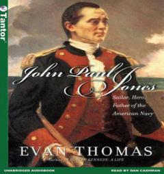 John Paul Jones: Sailor, Hero, Father of the American Navy by Evan Thomas Paperback Book