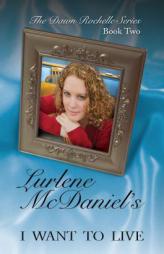 I Want to Live (Dawn Rochelle Novels) by Lurlene McDaniel Paperback Book