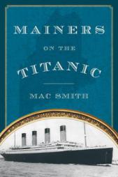 Mainers on the Titanic by Mac Smith Paperback Book