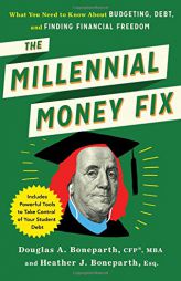 The Millennial Money Fix: What You Need to Know about Budgeting, Debt, and Finding Financial Freedom by Douglas Boneparth Paperback Book