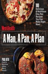A Man, a Pan, a Plan: 100 Delicious and Nutritious One-Pan Recipes You Can Make in a Snap! by Paul Kita Paperback Book