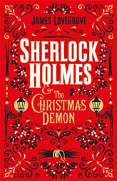 Sherlock Holmes and the Christmas Demon by James Lovegrove Paperback Book