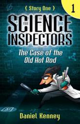 The Science Inspectors 1: The Case of the Old Hot Rod (Volume 1) by Daniel Kenney Paperback Book
