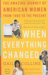 When Everything Changed: The Amazing Journey of American Women from 1960 to the Present by Gail Collins Paperback Book
