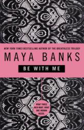 Be With Me by Maya Banks Paperback Book