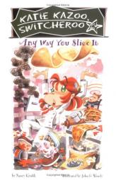 Any Way You Slice It #9 (Katie Kazoo, Switcheroo) by Nancy Krulik Paperback Book