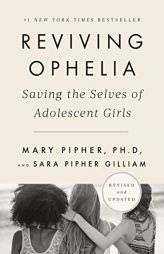 Reviving Ophelia 25th Anniversary Edition: Saving the Selves of Adolescent Girls by Mary Pipher Paperback Book