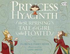 Princess Hyacinth (The Surprising Tale of a Girl Who Floated) by Florence Parry Heide Paperback Book