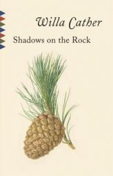 Shadows on the Rock: Reissue by Willa Cather Paperback Book