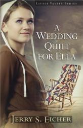 A Wedding Quilt for Ella (Little Valley Series) by Jerry S. Eicher Paperback Book