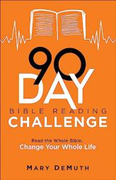 90-Day Bible Reading Challenge: Read the Whole Bible, Change Your Whole Life by Mary Demuth Paperback Book