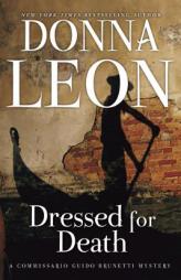 Dressed for Death: A Commissario Guido Brunetti Mystery by Donna Leon Paperback Book