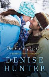 The Wishing Season (A Chapel Springs Romance) by Denise Hunter Paperback Book