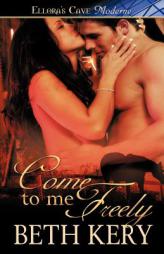 Come to me Freely: Ellora's Cave by Beth Kery Paperback Book