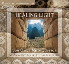 Healing Light: An Apprenticeship in Peruvian Shamanism by Don Oscar Miro-Quesada Paperback Book