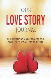 Our Love Story Journal: 138 Questions and Prompts for Couples to Complete Together by Ashley Kusi Paperback Book