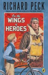 On The Wings of Heroes by Richard Peck Paperback Book