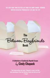 The Between Boyfriends Book: A Collection of Cautiously Hopeful Essays by Cindy Chupack Paperback Book