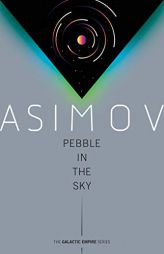 Pebble in the Sky (Galactic Empire) by Isaac Asimov Paperback Book