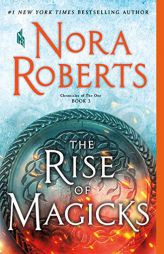 The Rise of Magicks: Chronicles of The One, Book 3 (Chronicles of The One (3)) by Nora Roberts Paperback Book