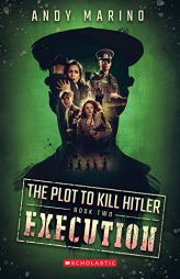 The Execution (The Plot to Kill Hitler #2) (2) by Andy Marino Paperback Book