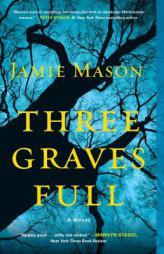Three Graves Full by Jamie Mason Paperback Book