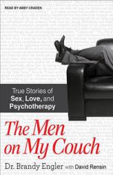 The Men on My Couch: True Stories of Sex, Love, and Psychotherapy by Brandy Engler Paperback Book
