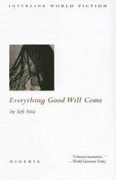 Everything Good Will Come by Sefi Atta Paperback Book
